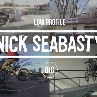 Nick Seabasty  - Low Profile - DIG BMX