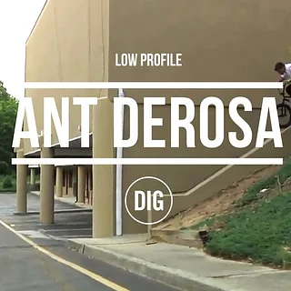 Anthony Derosa - Low Profile - DIG BMX