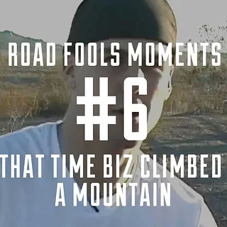 Road Fools Top Ten Moments - # 6 Biz and The Mountain