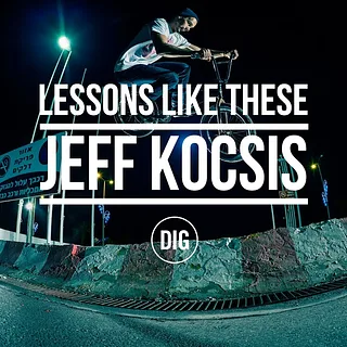 DIG BMX - Lessons Like These - Jeff Kocsis