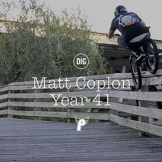 Matt Coplon - Year 41 - DIG BMX