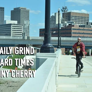 Daily Grind "Hard Times" Tony Cherry