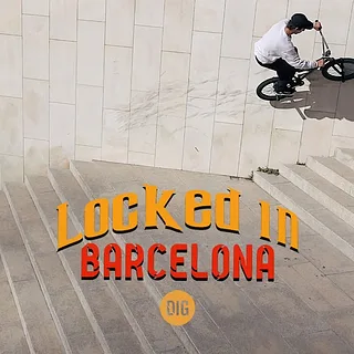 LOCKED IN BARCELONA - DIG BMX