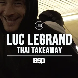 LUC LEGRAND - THAI TAKEAWAY - DIG BMX X BSD
