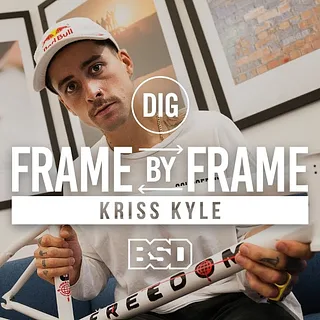 Kriss Kyle - FRAME by FRAME Ep. 1 - DIG BMX