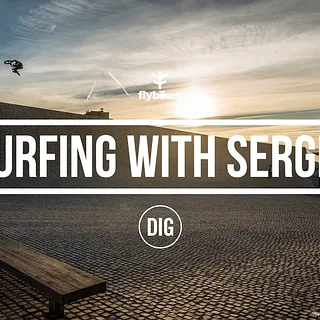 SURFING WITH SERGIO - DIG BMX X FLY BIKES