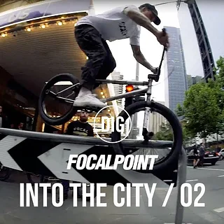 FOCALPOINT BMX - INTO THE CITY EP2