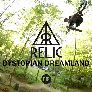 RELIC - DYSTOPIAN DREAMLAND | DIG BMX