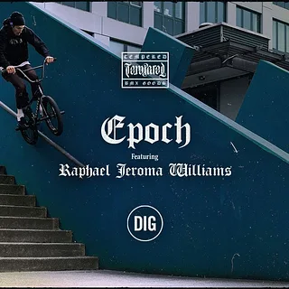 Raphael Jeroma Williams - Epoch - Tempered Goods BMX - 2022
