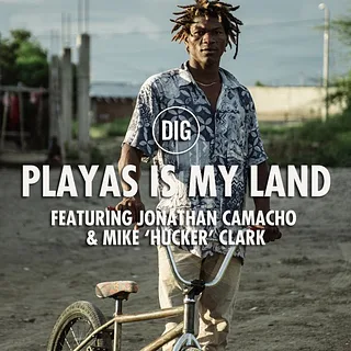 DIG BMX - JONATHAN CAMACHO: PLAYAS IS MY LAND