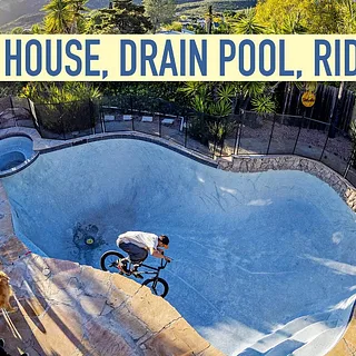BUY HOUSE, DRAIN POOL, RIDE BIKES