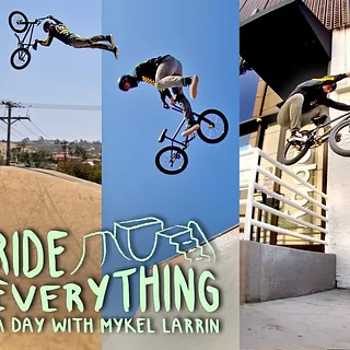 RIDE EVERYTHING - A DAY WITH MYKEL LARRIN