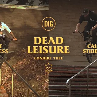 Callan Stibbards & Jake Corless DEAD LEISURE - Conjure Thee | DIG BMX