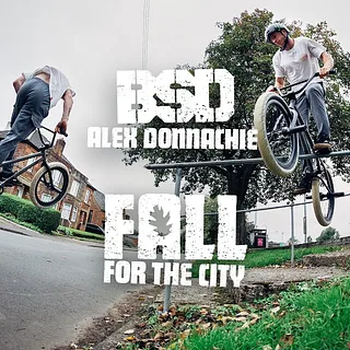 Alex Donnachie 'Fall for the City' / BSD BMX