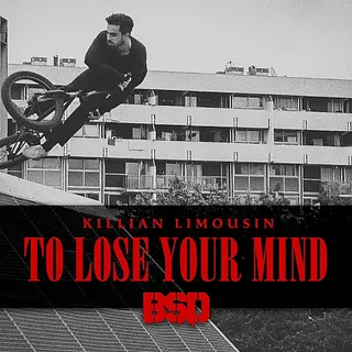 BSD BMX / Killian Limousin / To Lose Your Mind