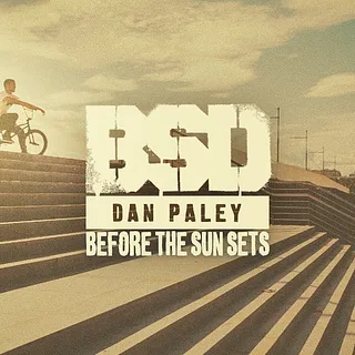 BSD BMX - Dan Paley - Before the Sun Sets