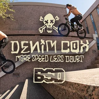 DENIM COX / More Speed Less Doubt / BSD BMX