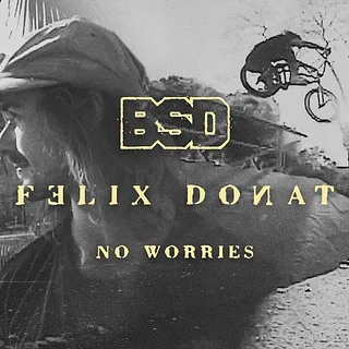 FELIX DONAT No Worries | BSD BMX
