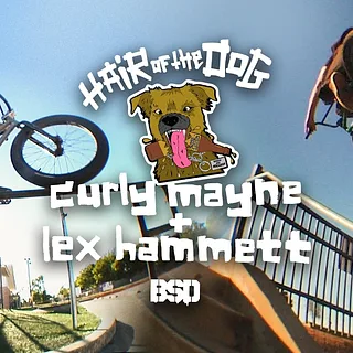 CURLY MAYNE & LEX HAMMETT / Hair of the Dog Video Part / BSD BMX