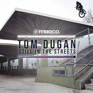 Fitbikeco. Tom Dugan "Still in the Streets"