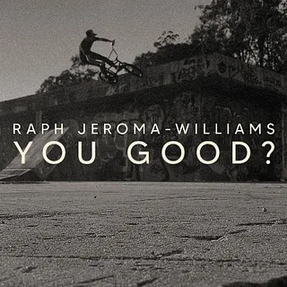 RAPH JEROMA-WILLIAMS  - "YOU GOOD?" BMX PART