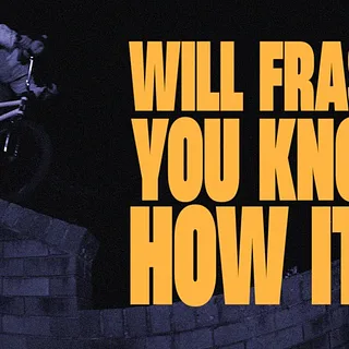 WILL FRASER - "YOU KNOW HOW IT B" BMX PART