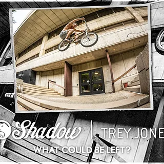 BMX - Trey Jones - Shadow "What Could Be Left?"