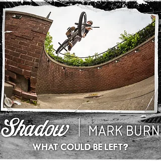 BMX - Mark Burnett - Shadow "What Could Be Left?"