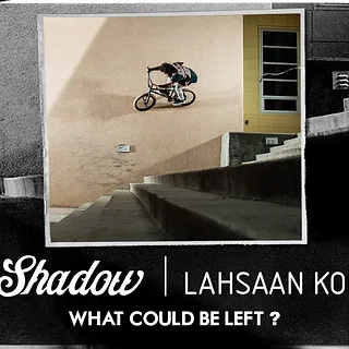 BMX - Lahsaan Kobza - Shadow "What Could Be Left?"