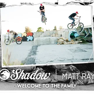 BMX - Matt Ray Welcome to the Shadow Conspiracy Family