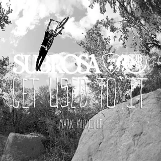 Mark Mulville - Subrosa Brand "Get Used To It" Section