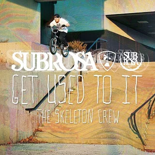 The Skeleton Crew - Subrosa "Get Used To It" Section
