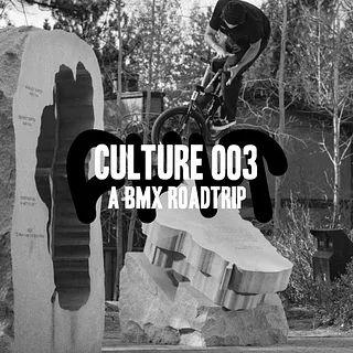 CULTURE 003 / A BMX ROADTRIP