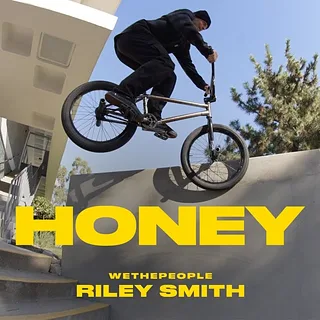 RILEY SMITH : HONEY // WETHEPEOPLE BMX