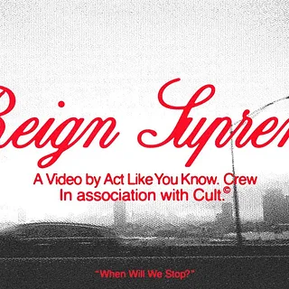 CULTCREW/ 'REIGN SUPREME' /ACT LIKE YOU KNOW