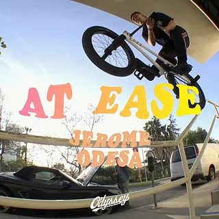 JEROME ODESA | Odyssey BMX - At Ease