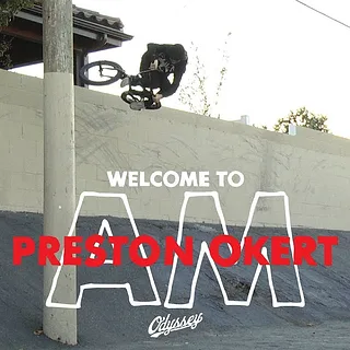 PRESTON OKERT | Odyssey BMX - Welcome to AM