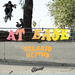 HILARIO OLIVOS | Odyssey BMX - At Ease