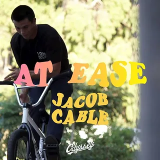 JACOB CABLE | Odyssey BMX - At Ease