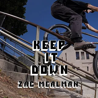KEEP IT DOWN / Zac Mealman