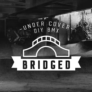 BRIDGED: Under Cover DIY BMX - Bypass Spot