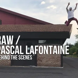 DIG RAW - PASCAL LAFONTAINE - BEHIND THE SCENES