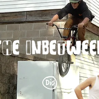 THE IN-BETWEEN ep.2 | Ft. DENIM COX | 'IN DIY WE TRUST' - DIG BMX