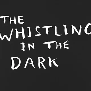 The Whistling in the Dark