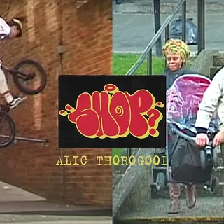 The 'Shop?' Video - Alic Thorogood - DIG BMX