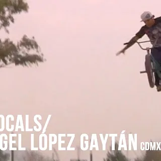 DIG LOCALS - Angel "Chango" López Gaytán - MEXCO CITY BMX
